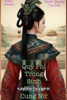Quý Phi Trọng Sinh Thành Cung Nữ