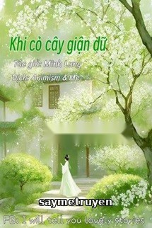 Khi Cỏ Cây Giận Dữ - Minh Lung