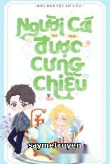 Người Cá Nhỏ Thế Thân Được Cưng Chiều