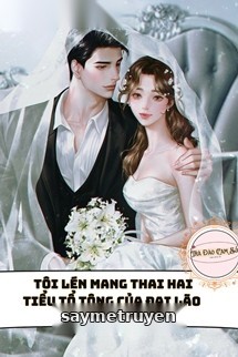 Tôi Lén Mang Thai Hai Tiểu Tổ Tông Của Đại Lão Thần Bí