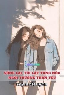 Sống Lại, Tôi Lật Tung Nóc Ngôi Trường Thân Yêu