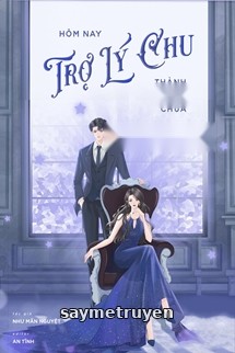 Hôm Nay Trợ Lý Chu Thành Công Chưa