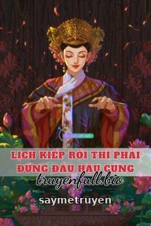 Lịch Kiếp Rồi Thì Phải Đứng Đầu Hậu Cung