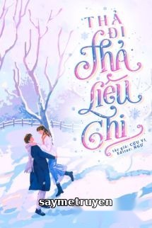 Thả Đi Thả Liêu Chi - Cửu Vi
