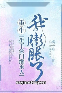 Sinh Được Người Kế Thừa Hào Môn, Tôi Huênh Hoang