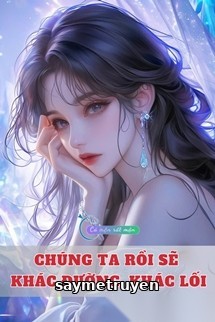 Chúng Ta Rồi Sẽ Khác Đường, Khác Lối