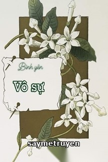 Bình Yên Vô Sự - Trạch Mộc Nhi Tê