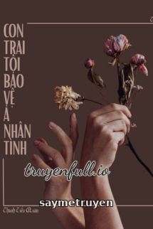 Con Trai Tôi Bảo Vệ Ả Tình Nhân Của Ba Nó