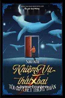 Sau Khi Nhiệm Vụ Thất Bại, Tôi Giả Chết Thoát Thân