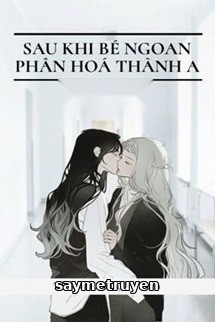 Sau Khi Bé Ngoan Phân Hóa Thành A