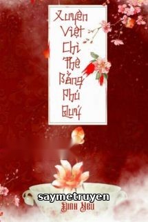 [Nữ Tôn] Xuyên Việt Chi Thê Bằng Phú Quý