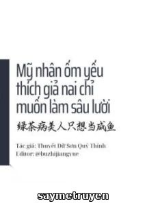 Mỹ Nhân Ốm Yếu Thích Giả Nai Chỉ Muốn Làm Sâu Lười