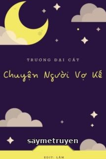 Chuyện Người Vợ Kế - Trương Đại Cát