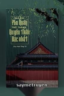Sau Khi Phu Quân Trở Thành Quyền Thần Bậc Nhất