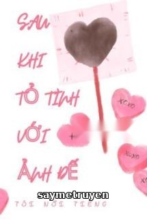 Sau Khi Tỏ Tình Với Ảnh Đế, Tôi Nổi Tiếng