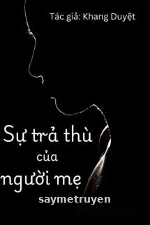 Sự Trả Thù Của Người Mẹ