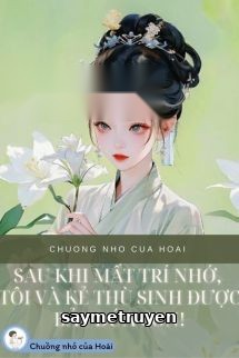 Sau Khi Mất Trí Nhớ, Tôi Và Kẻ Thù Sinh Được Bảy Đứa Con
