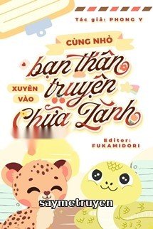 Cùng Nhỏ Bạn Thân Xuyên Vào Truyện Chữa Lành