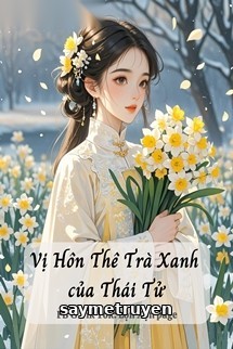 Vị Hôn Thê Trà Xanh Của Thái Tử