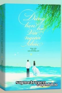 Đừng Hò Hẹn Với Người Khác – Phạp Tước