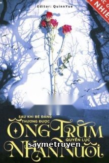 Sau Khi Bé Đáng Thương Được Ông Trùm Quyền Lực Nhận Nuôi