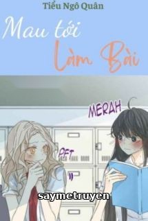 Mau Tới Làm Bài - Tiểu Ngô Quân