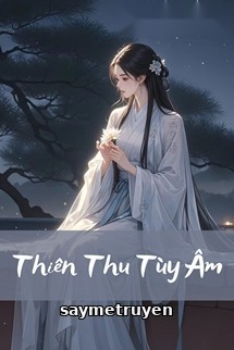 Thiên Thu Tùy Âm - Nhị Thập Nhị Hoạch Cốt