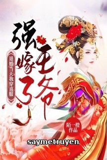 Ngày Đính Hôn, Ta Mặc Hỷ Phục Cưỡng Hôn Vương Gia