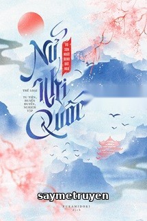 Nữ Nhi Quốc - Vũ Sơn Nhất Định Bất Hoá
