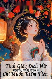 Tỉnh Giấc Đích Nữ Chỉ Muốn Kiếm Tiền