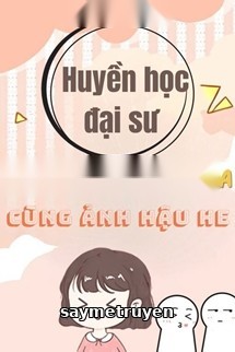 Huyền Học Đại Sư Xuyên Thành Tra A Cùng Ảnh Hậu HE