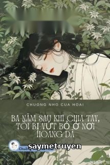 Ba Năm Sau Khi Chia Tay, Tôi Bị Vứt Bỏ Ở Nơi Hoang Dã