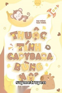 Thuộc Tính Capybara Bùng Nổ - Đại Mộng Tam Thiên
