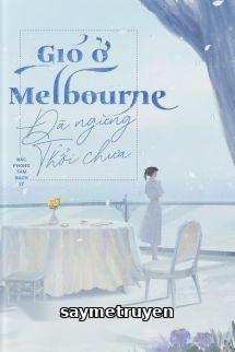 Gió Ở Melbourne Đã Ngừng Thổi Chưa?