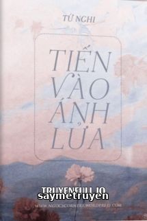 Tiến Vào Ánh Lửa - Tứ Nghi