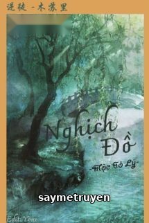Nghịch Đồ - Mộc Tô Lý