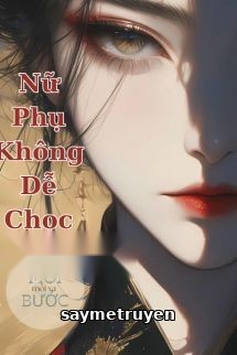 Nữ Phụ Không Dễ Chọc - Mạc Vân Hề