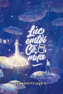 Lúc Em Tới Có Mưa - Diêm Hoan