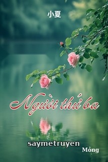 Người Thứ Ba - Tiểu Hạ