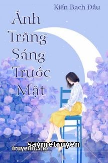 Ánh Trăng Sáng Trước Mặt - Kiến Bạch Đầu