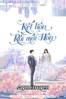 Kết Hôn Rồi Mới Hôn - Tô Tiêu Miêu Miêu