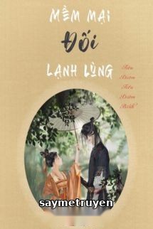 Mềm Mại Đối Lạnh Lùng - Tiêu Diêm Tiểu Điềm Bính