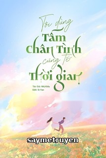Tôi Dùng Tấm Chân Tình Cúng Tế Thời Gian