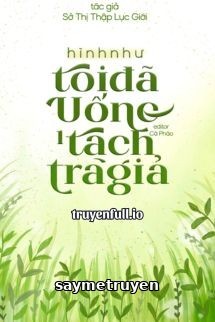 Hình Như Tôi Đã Uống Một Tách Trà Giả