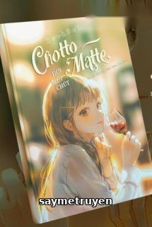 Chotto Matte (Đợi Một Chút) – Tần Gia