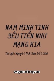 Nam Minh Tinh Yêu Tiền Như Mạng Kia