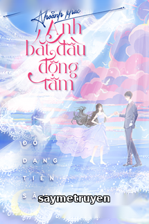 Khoảnh Khắc Anh Bắt Đầu Động Tâm - Đồ Dạng Tiên Sâm