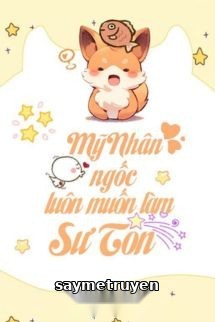 Mỹ Nhân Ngốc Luôn Muốn Làm Sư Tôn