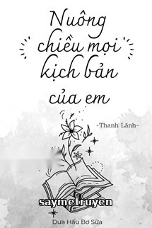 Nuông Chiều Mọi Kịch Bản Của Em - Thanh Lãnh