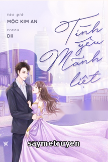 Tình Yêu Mãnh Liệt - Mộc Kim An